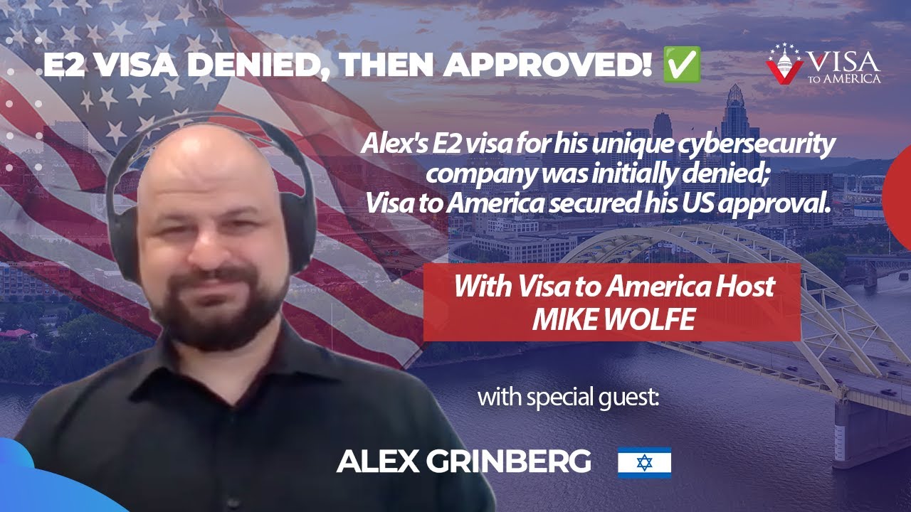 How Visa to America Secured Alex Grinberg's E2 Visa (After Initial Denial) 👍