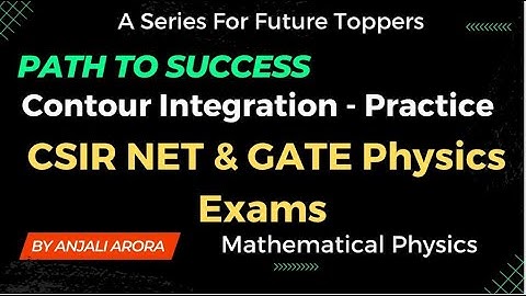 Path To Success | CSIR NET & GATE Physics Exams | Contour Integration | Practice | Tips & Tricks