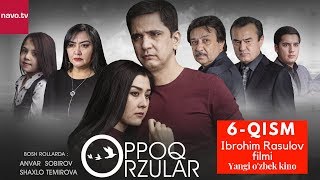 Oppoq orzular (uzbek serial) | Оппоқ орзулар (узбек сериал) - 6-qism