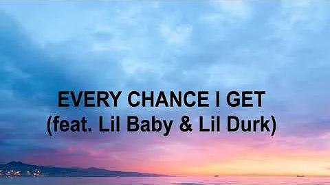 DJ Khaled ft. Lil Baby & Lil Durk - EVERY CHANCE I GET (Lyric Video)