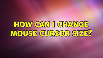 Ubuntu: How can I change mouse cursor size?