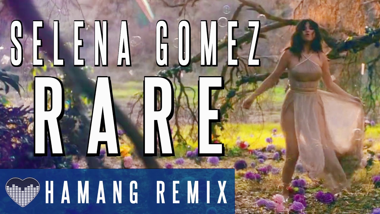 Selena Gomez - Rare | Hamang Remix