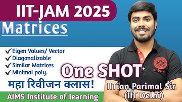 IIT-JAM 2025 Matrices महा रिवीजन क्लास in One SHOT🔥 by IITian Parimal Sir (IIT Delhi)