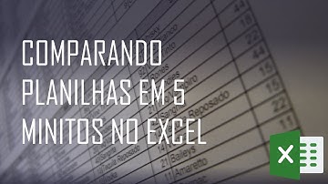 COMO COMPARAR DUAS PLANILHAS EM EXCEL EM 5 MINUTOS (PROCV)
