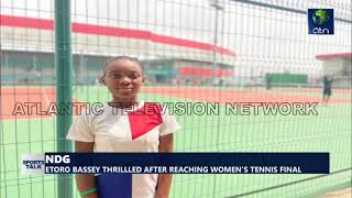 NDG: ETORO BASSEY THRILLLED AFTER REACHING WOMEN'S TENNIS FINAL