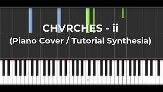 CHVRCHES - ii (Piano Cover // Piano Tutorial Synthesia)