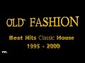 Old fashion  best hits classic house 2000