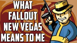 What Fallout New Vegas Means To Me