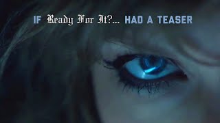 If Ready For It?... (by Taylor Swift) had a teaser!