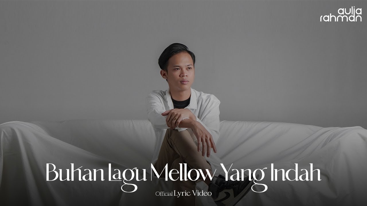 Aulia Rahman   Bukan Lagu Mellow Yang Indah Official Lyric Video