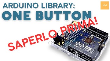 A saperlo prima! Arduino OneButton library per usare pulsanti con semplicità