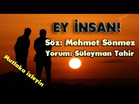EY İNSAN! Süleyman Tahir