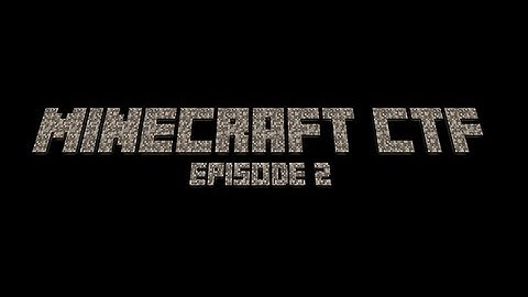 Minecraft CTF Episode 2: This is an outrage!