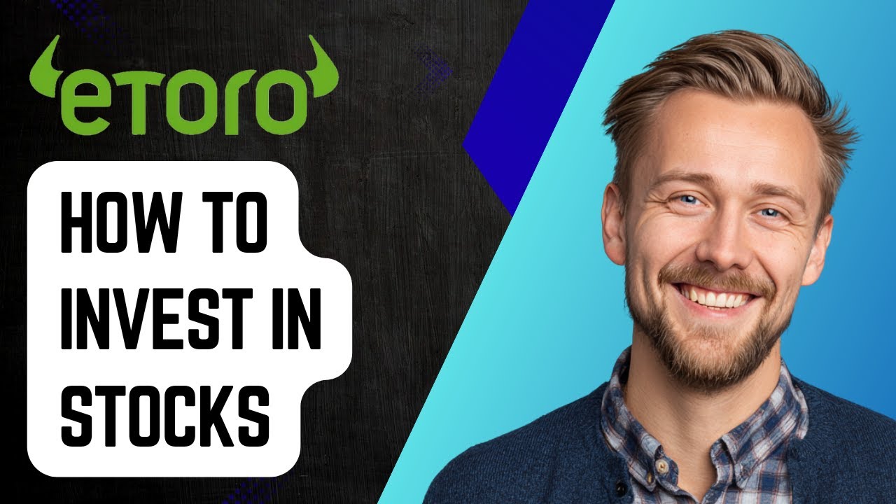 How To Invest In Stocks Etoro Trading Academy [2025 Guide] - YouTube