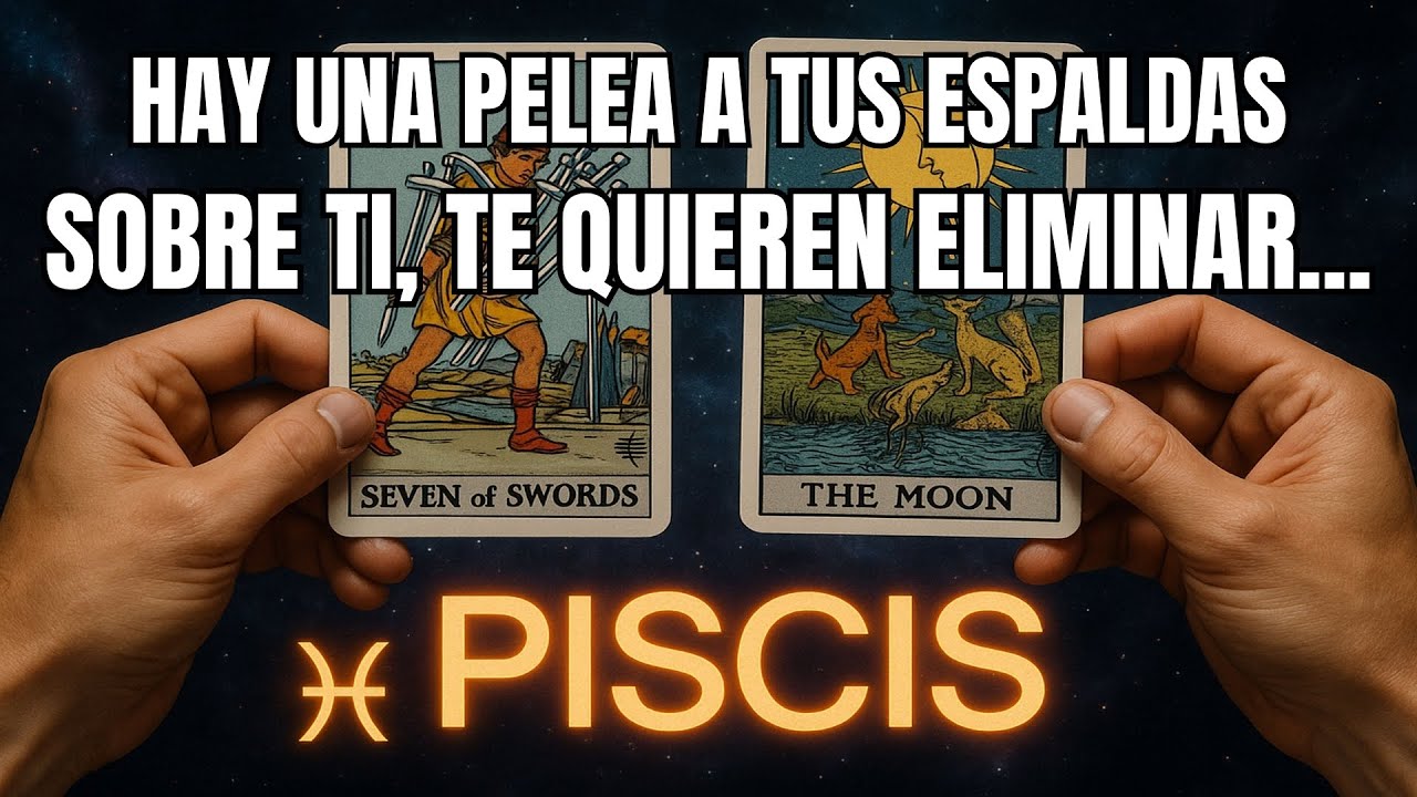 PISCIS♓HAY UNA PELEA MUY SERIA A TUS ESPALDAS SOBRE TI. TE HAN ELIMINADO, PERO..