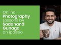Photography lessons by sadanand gunaga