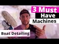 3 Must Have Machines for Boat Detailing | Boat Detailing Business Tips