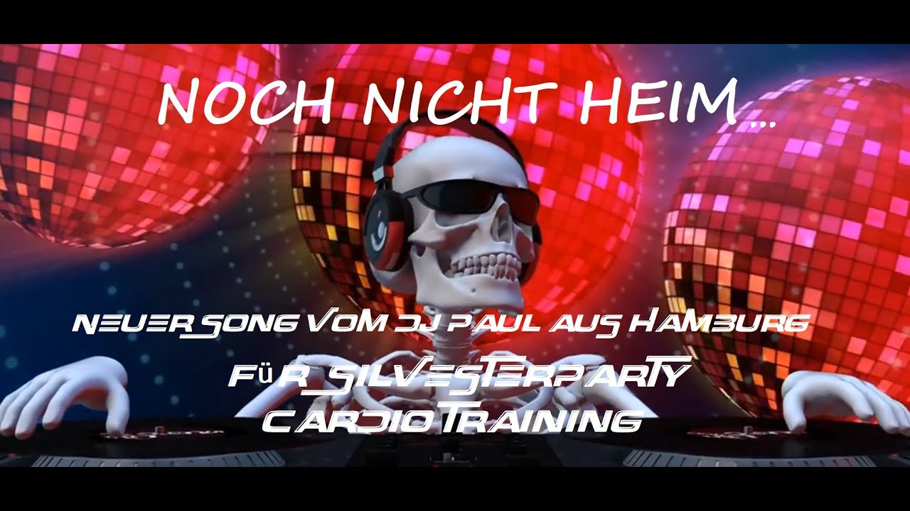 Noch nicht Heim! # New Year HIT 2026# DJ Paul aus Hamburg # Song für PARTY oder DISCO