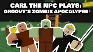 Carl the NPC plays: GroovyDominoes52's Zombie Apocalypse