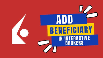 How to Add Beneficiary in Interactive Brokers in 2024?