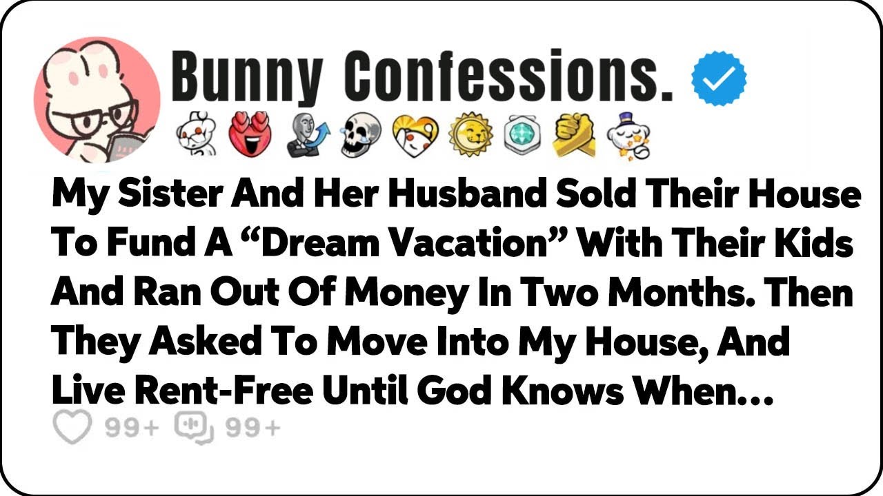My Sister And Her Husband Sold Their House To Fund A “Dream Vacation,” Then… Reddit Family Stories