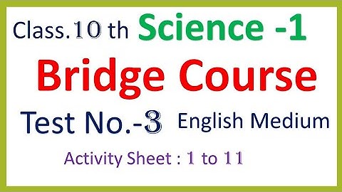 10thScience-1 Semi Bridge Course Test-3 इ.10 वी विज्ञान-1 सेतू अभ्यासक्रम चाचणी-3 इंग्रजी माध्यम