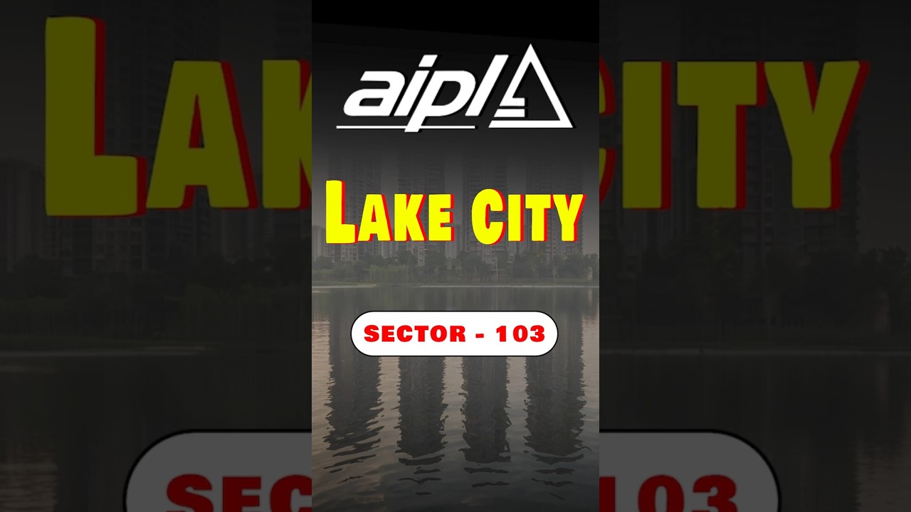 Aipl Lake City Sector 103 | New Launch On Dwarka Expressway 