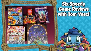 6 Speedy Game Reviews - with Tom Vasel