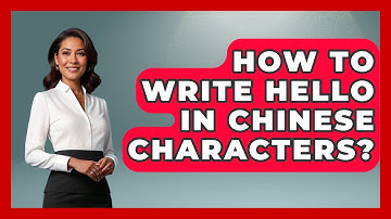 How To Write Hello In Chinese Characters? - China Cultural Expedition