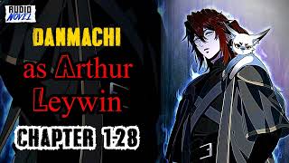 In Danmachi as Arthur Leywin Chapter 1-28