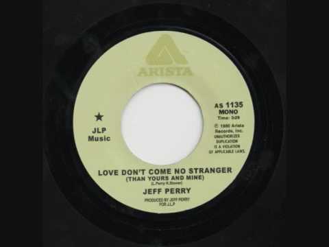 Jeff Perry Love Don't Come No Stranger
