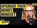 Use these steps to upgrade your money mindset  mel robbins podcast clips