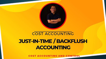 Cost Accounting; Just-in-time and Backflush Accounting #JIT #Backflush