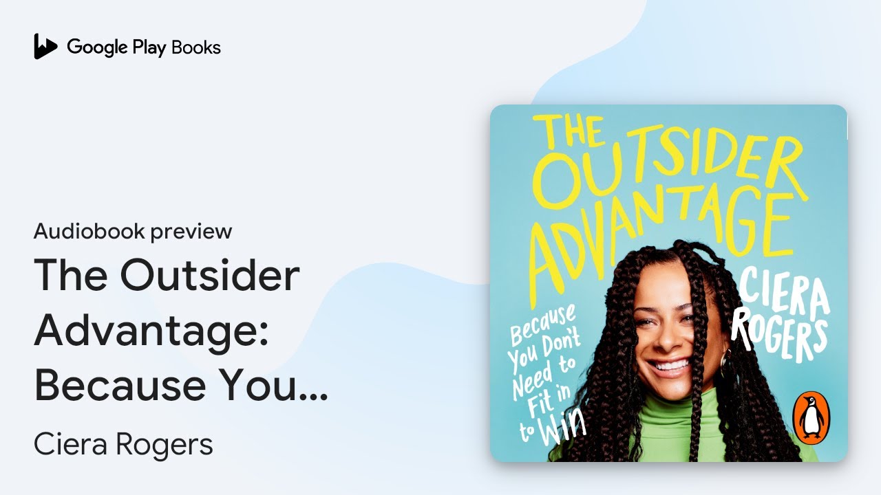 The Outsider Advantage: Because You Don’t Need… by Ciera Rogers · Audiobook preview