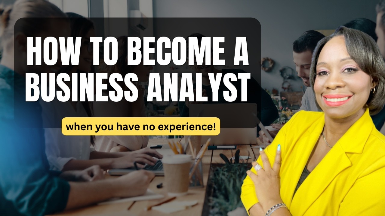 How to Become a Business Analyst - when you have no experience! # ...