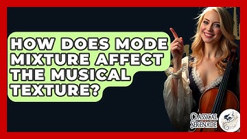 How Does Mode Mixture Affect The Musical Texture? - Classical Serenade