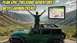 Plan EPIC Overland Adventures Route with The Garmin Tread! screenshot 5