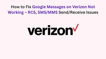 How to Fix Google Messages on Verizon Not Working – RCS, SMS/MMS Send/Receive Issues