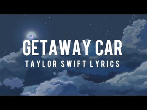 Taylor Swift - Getaway Car  Lirik Terjemahan 