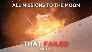 Compilation of all FAILED MOON Missions (1958-2025) PART 2