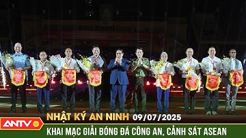 Khai mạc Giải Bóng đá Công an, Cảnh sát các nước ASEAN mở rộng năm 2025 | Nhật ký an ninh ngày 9/7