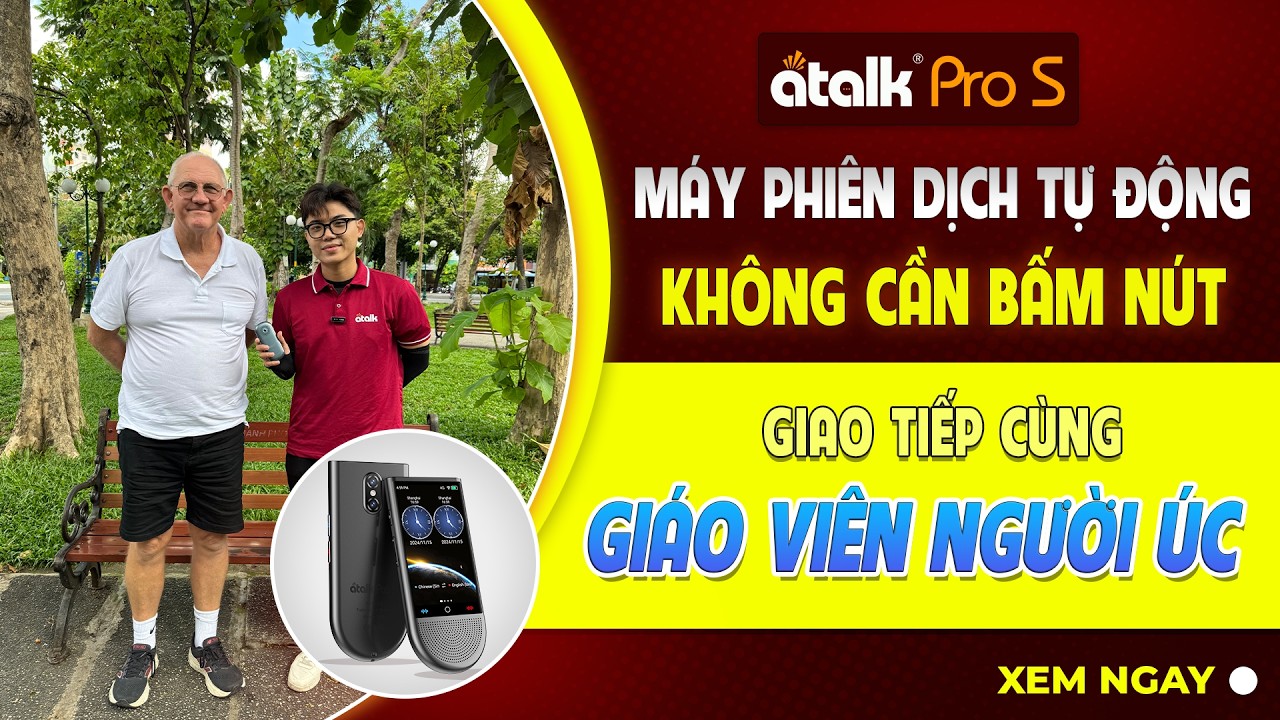 Review Máy Phiên Dịch Atalk Pro S Giao Tiếp Với Giáo Viên Nghĩ Hưu Người Nước Ngoài Tại Công Viên