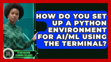 How Do You Set Up A Python Environment For AI/ML Using The Terminal?
