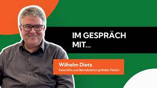 Im Gespräch mit ... Wilhelm Dietz von Müller Fleisch