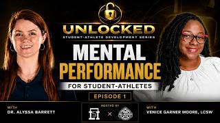 Unlocked Series Episode 1: Mental Performance for Student Athletes