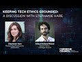 Keeping tech ethics grounded a discussion with stephanie hare