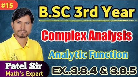 Bsc 3rd year complex analysis (analytic function --EX..3.8.4 & 3.8.5 ) by Patel sir