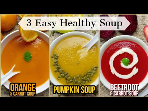 3 Healthy SOUP RecipesOrange amp Carrot Soup,Pumpkin Soup,Beetroot Soup