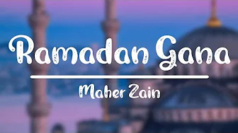 Ramadan Gana - Maher Zain | Lirik dan Terjemahan Ramadan Gana - Maher Zain | Lirik dan Terjemahan