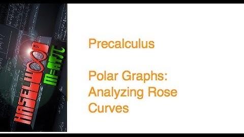 Precalculus - 6.5 Notes Example 4: Analyzing Rose Curves